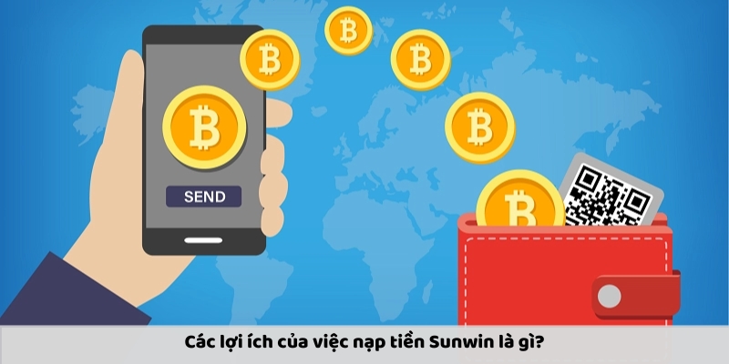 Các lợi ích của việc nạp tiền Sunwin là gì?