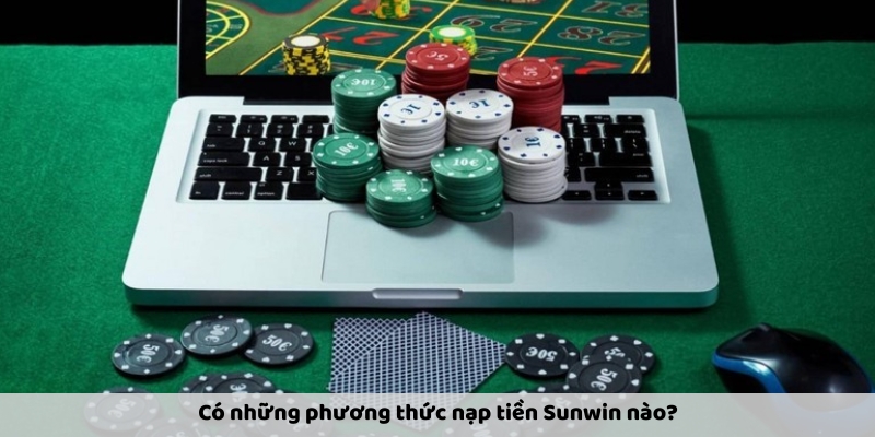 Có những phương thức nạp tiền Sunwin nào?