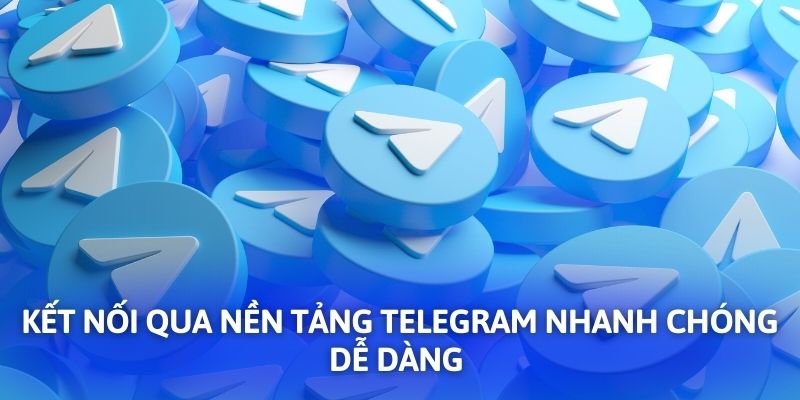 Kết nối qua nền tảng Telegram nhanh chóng dễ dàng