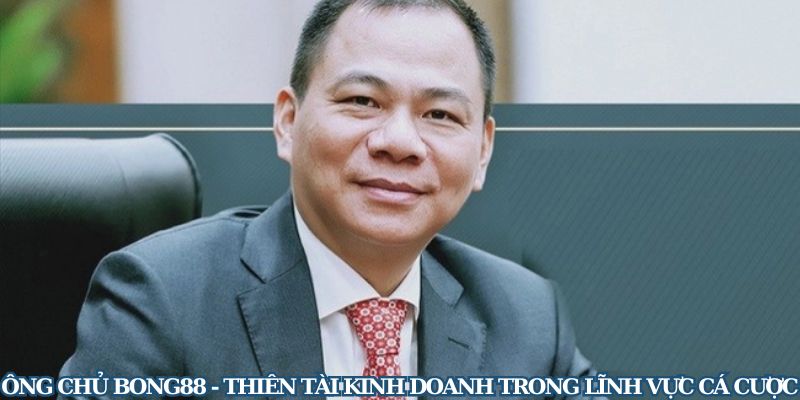Con đường phát triển thương hiệu của ông chủ Bong88 Nguyễn Văn Hoà