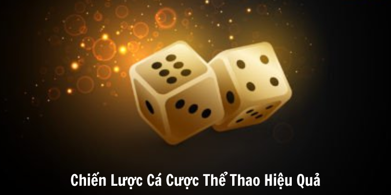 Chiến Lược Cá Cược Thể Thao Hiệu Quả