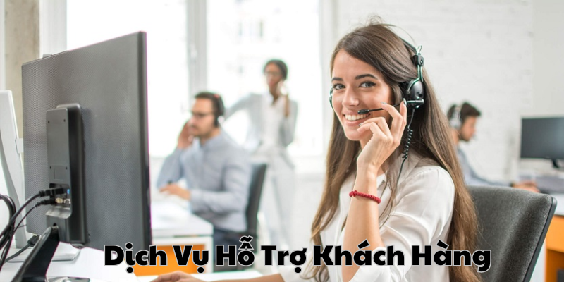 Dịch Vụ Hỗ Trợ Khách Hàng