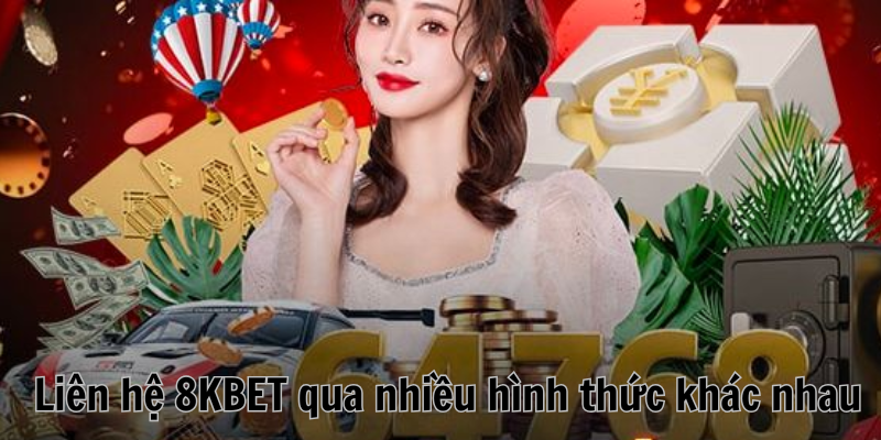 Liên hệ 8KBET qua nhiều hình thức khác nhau