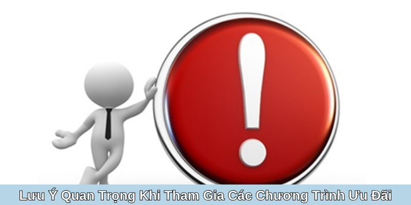 Lưu Ý Quan Trọng Khi Tham Gia Các Chương Trình Ưu Đãi