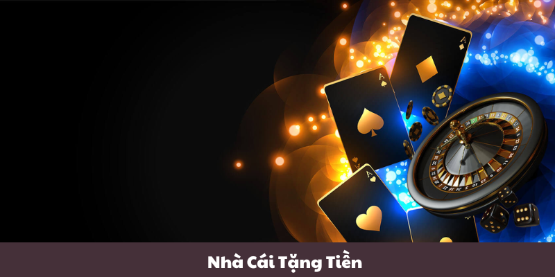 Nhà Cái Tặng Tiền