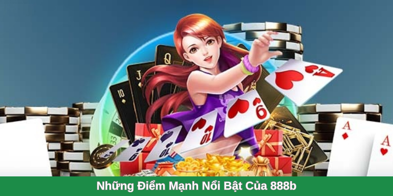 Những Điểm Mạnh Nổi Bật Của 888b
